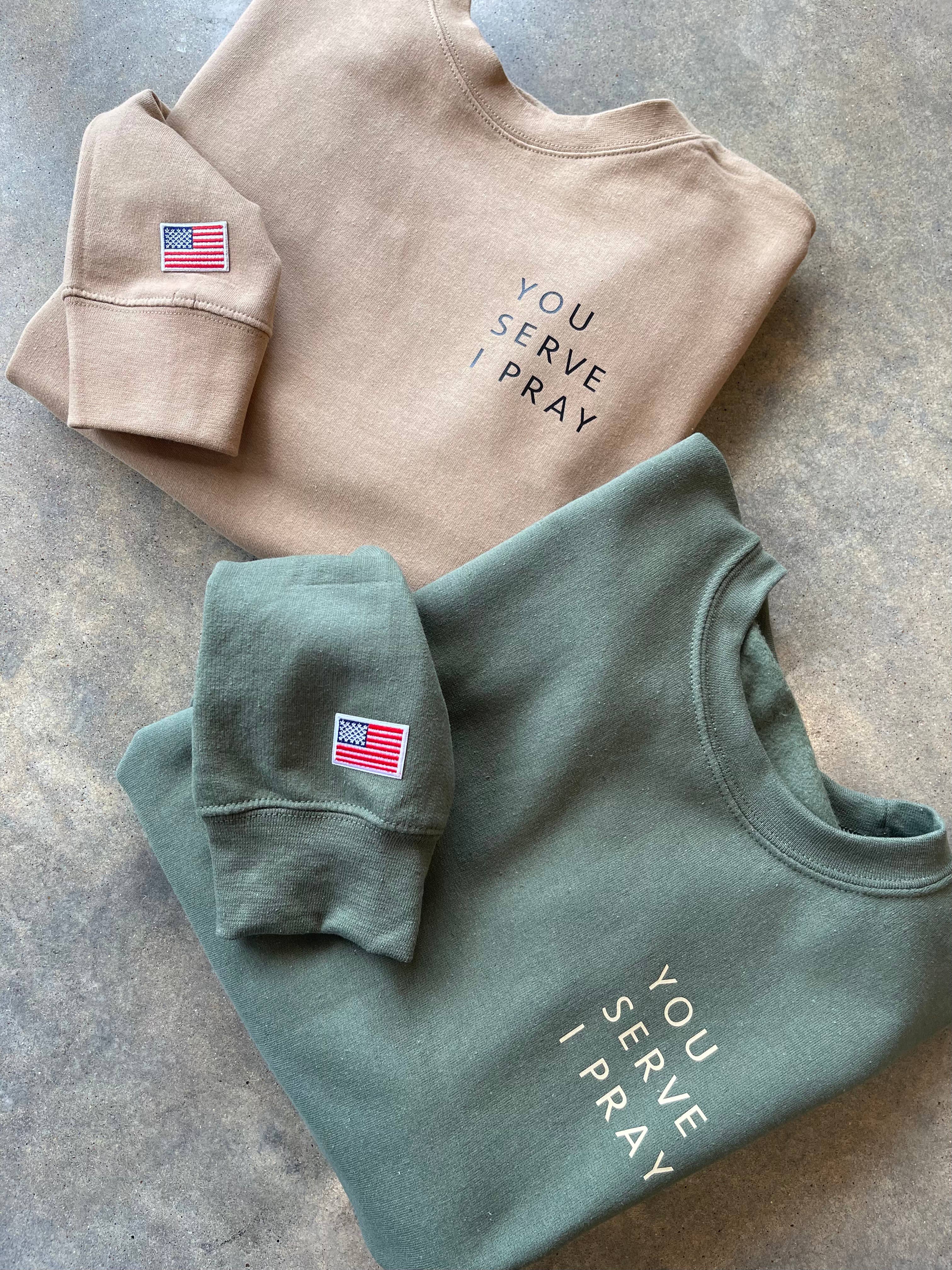 You Serve I Pray Sweatshirt| Military Family Apparel