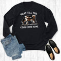 Pray Till the Cows Come Home Sweatshirt