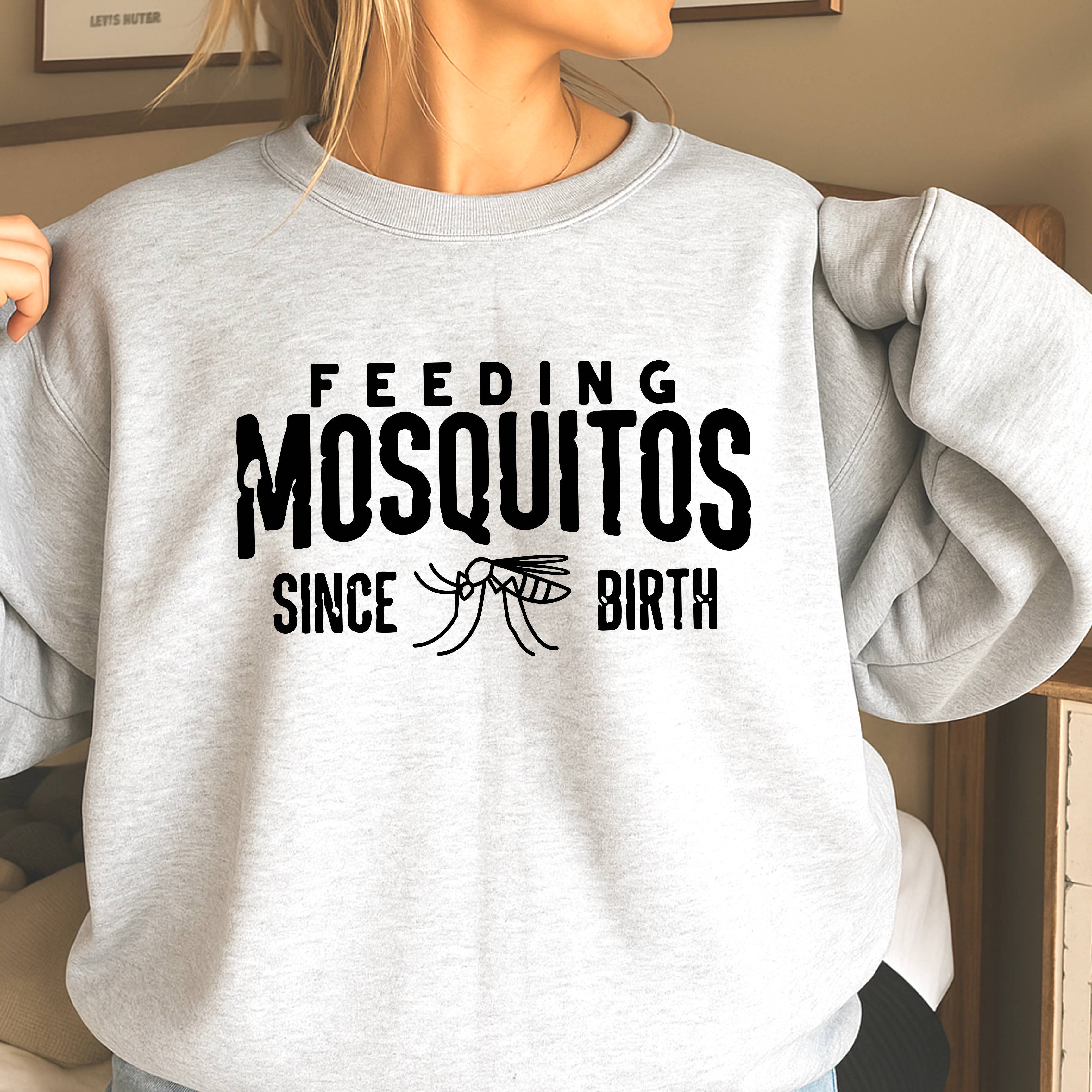 Feeding Mosquitoes Since Birth Sweatshirt | Gildan Brand