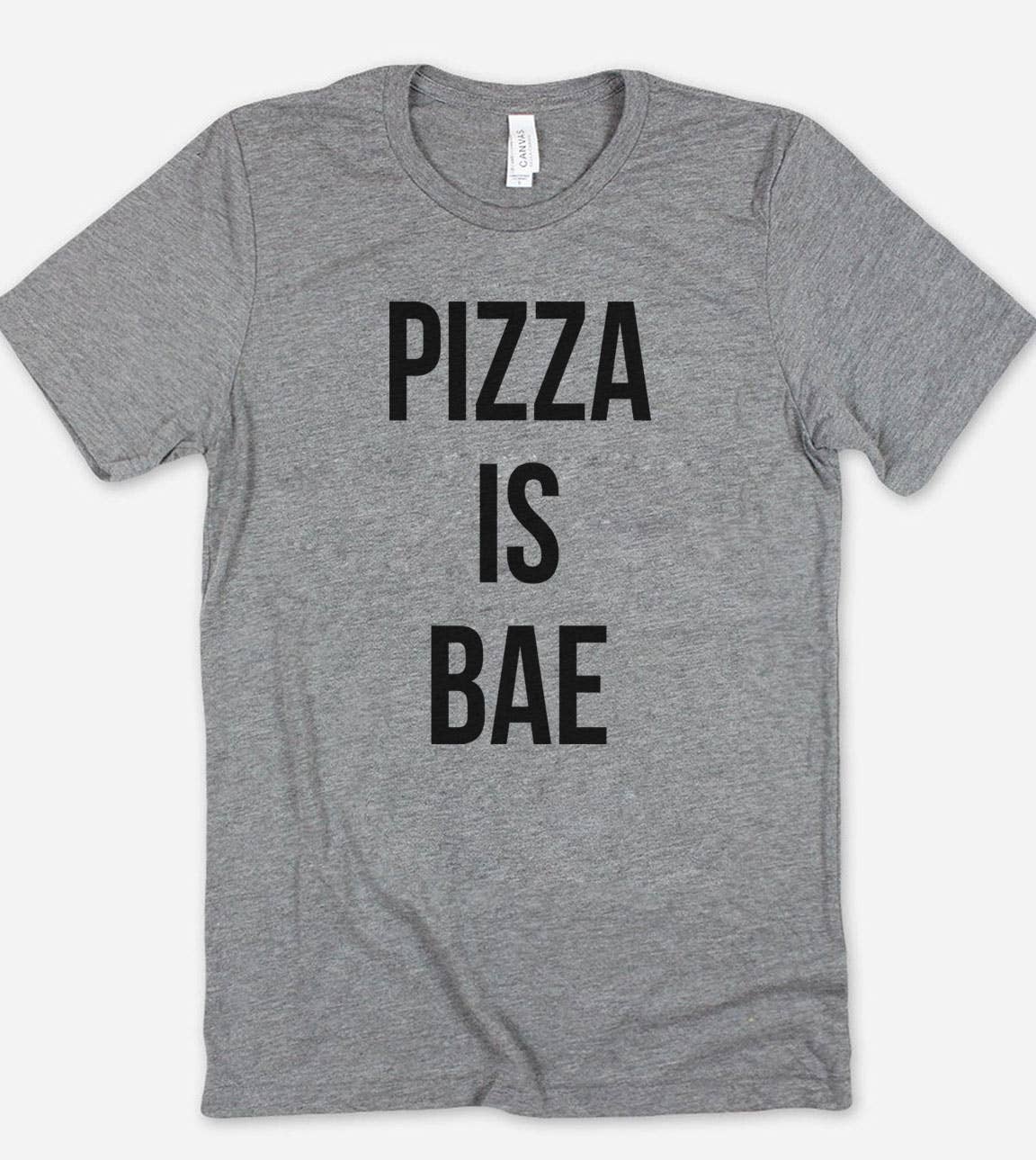 Pizza Is Bae - Fun Pizza Silly Sassy Foodie Gift T-Shirt