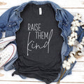 Raise Them Kind T-Shirt