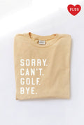 Sorry Can't Golf Bye Plus Mineral Graphic Top