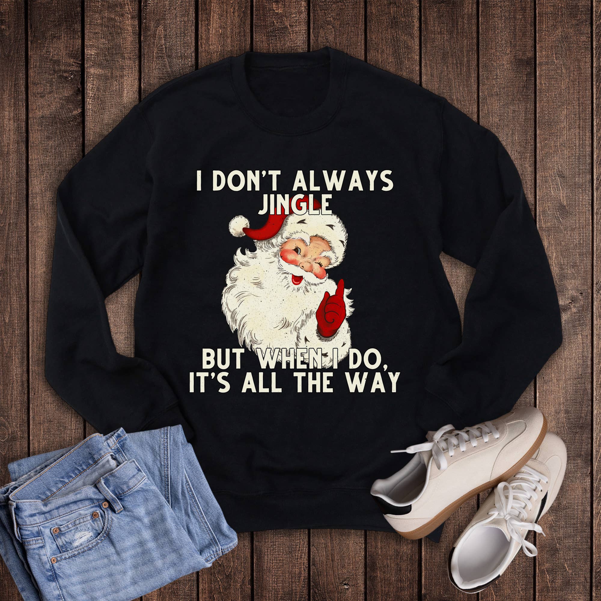 Christmas Funny Santa Jingle All the Way Sweatshirt