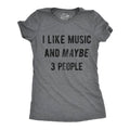 I Like Music and Maybe 3 People Women's T Shirt