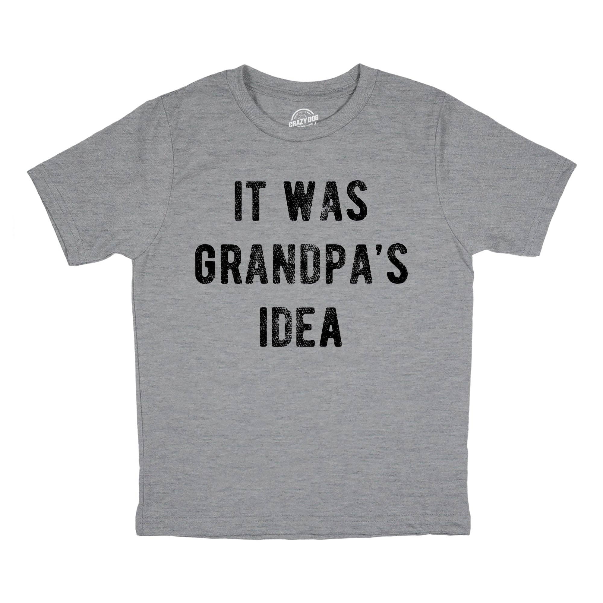 It Was Grandpas Idea Youth T Shirt