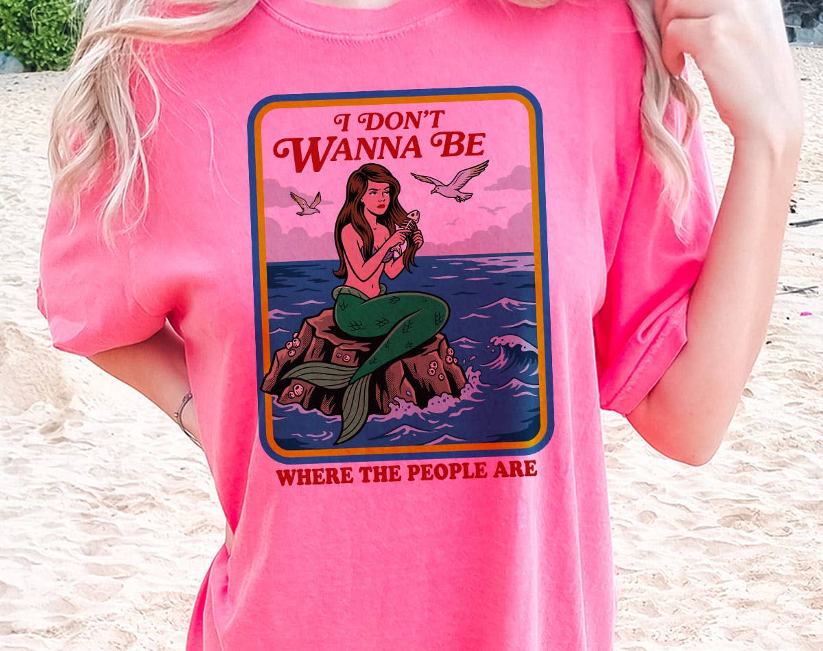 I Don't Wanna Be Where the People Are Mermaid Comfort Tee