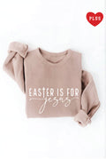 Easter Is For Jesus Plus Graphic Sweatshirt