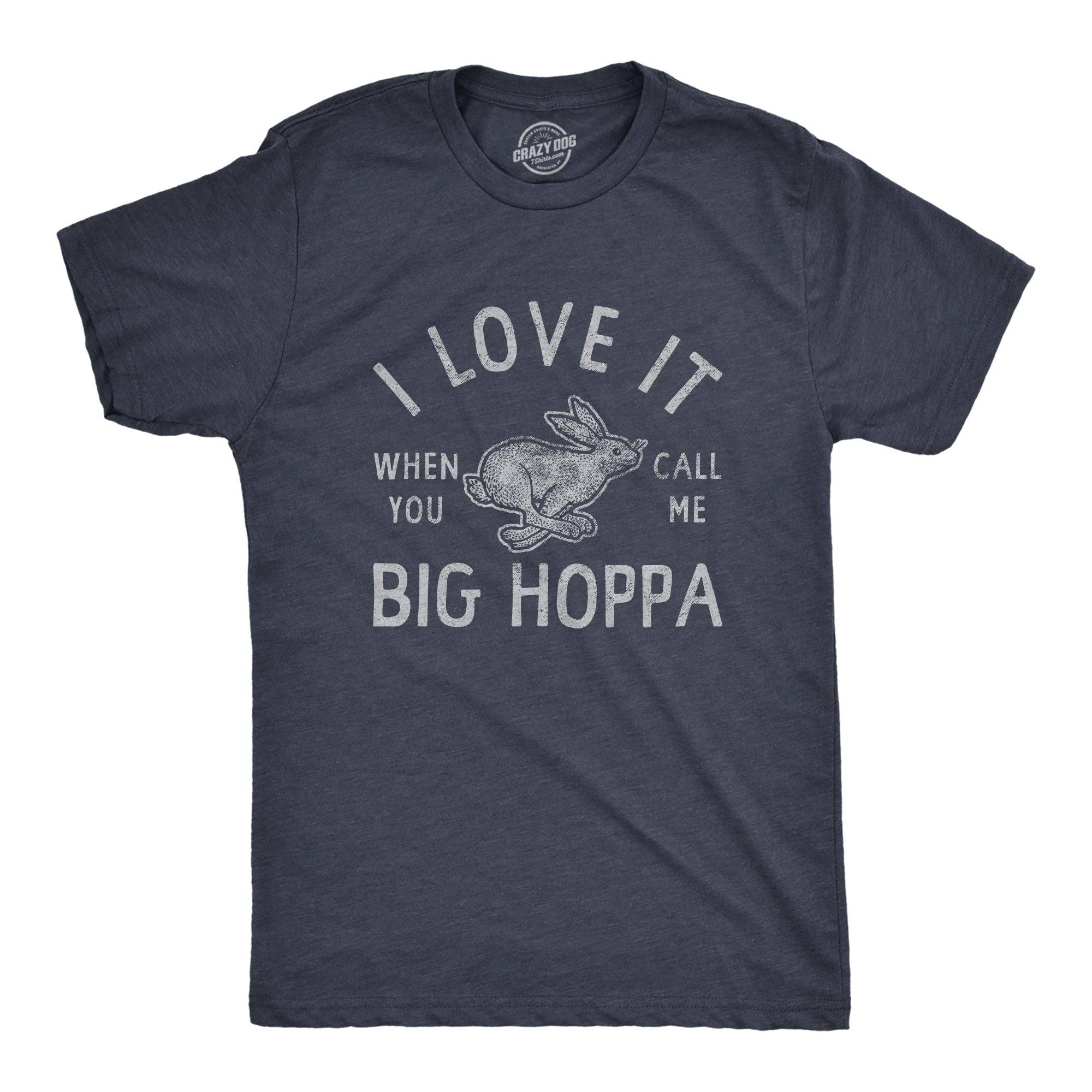 I Love It When You Call Me Big Hoppa Men's T Shirt
