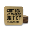 Shit Ton - My Favorite Unit of Measure Magnet/Drink Coaster