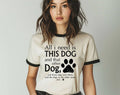 All I Need Is This Dog and That Dog -  Funny Dog Ringer Tee