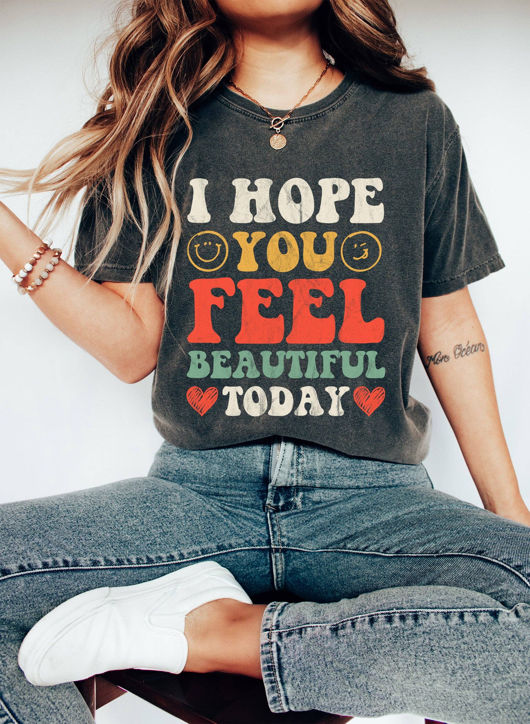 I Hope You Feel Beautiful Today Cl T-Shirt