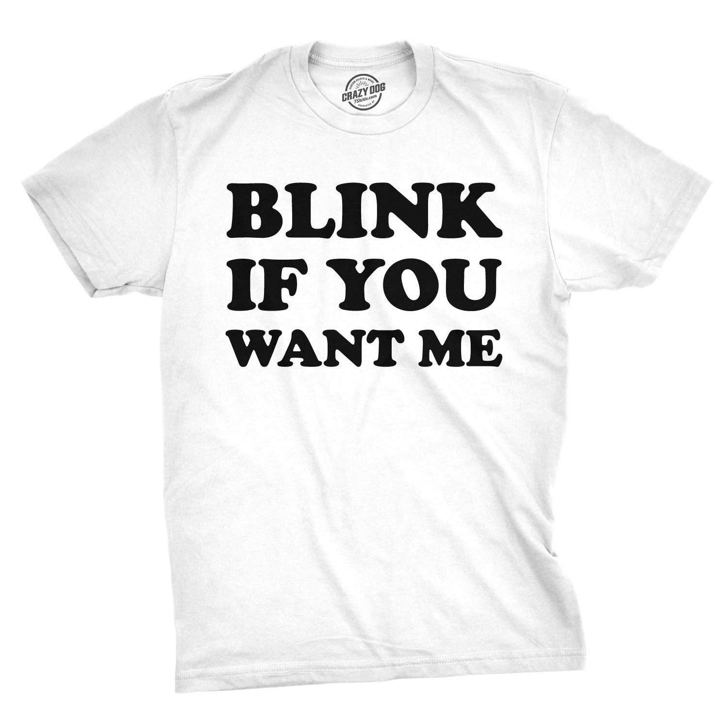 Blink If You Want Me Men's T Shirt