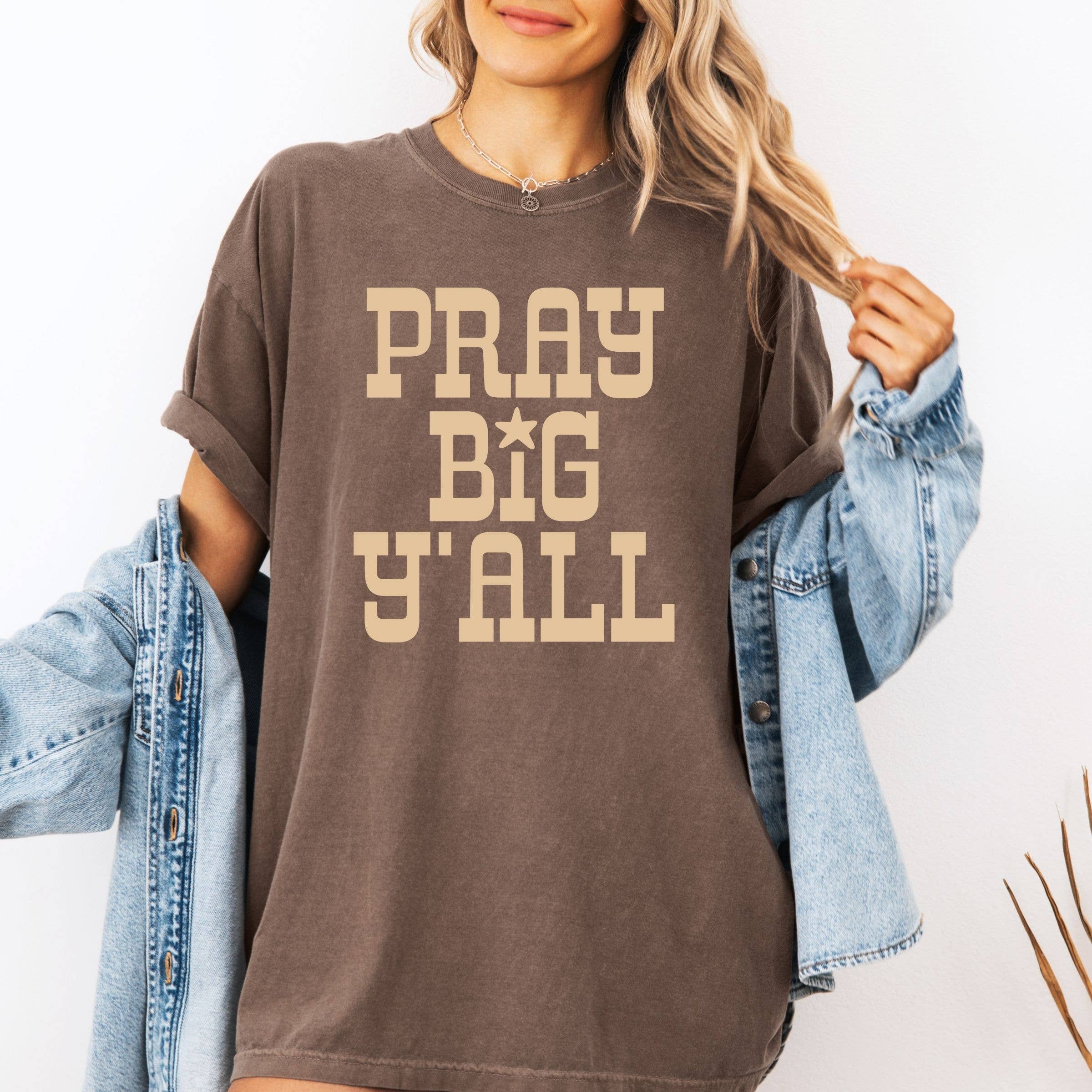 Pray Big Ya'll Graphic Tee - Spring Tee - Faith Graphic Tee
