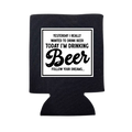 Yesterday I Really Wanted To Drink Beer Can Cooler