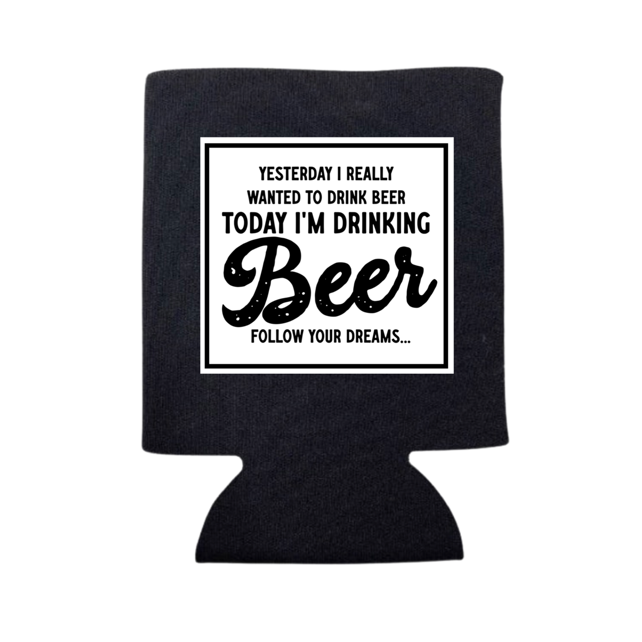 Yesterday I Really Wanted To Drink Beer Can Cooler