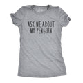 Ask Me About My Penguin Flip Women's T Shirt