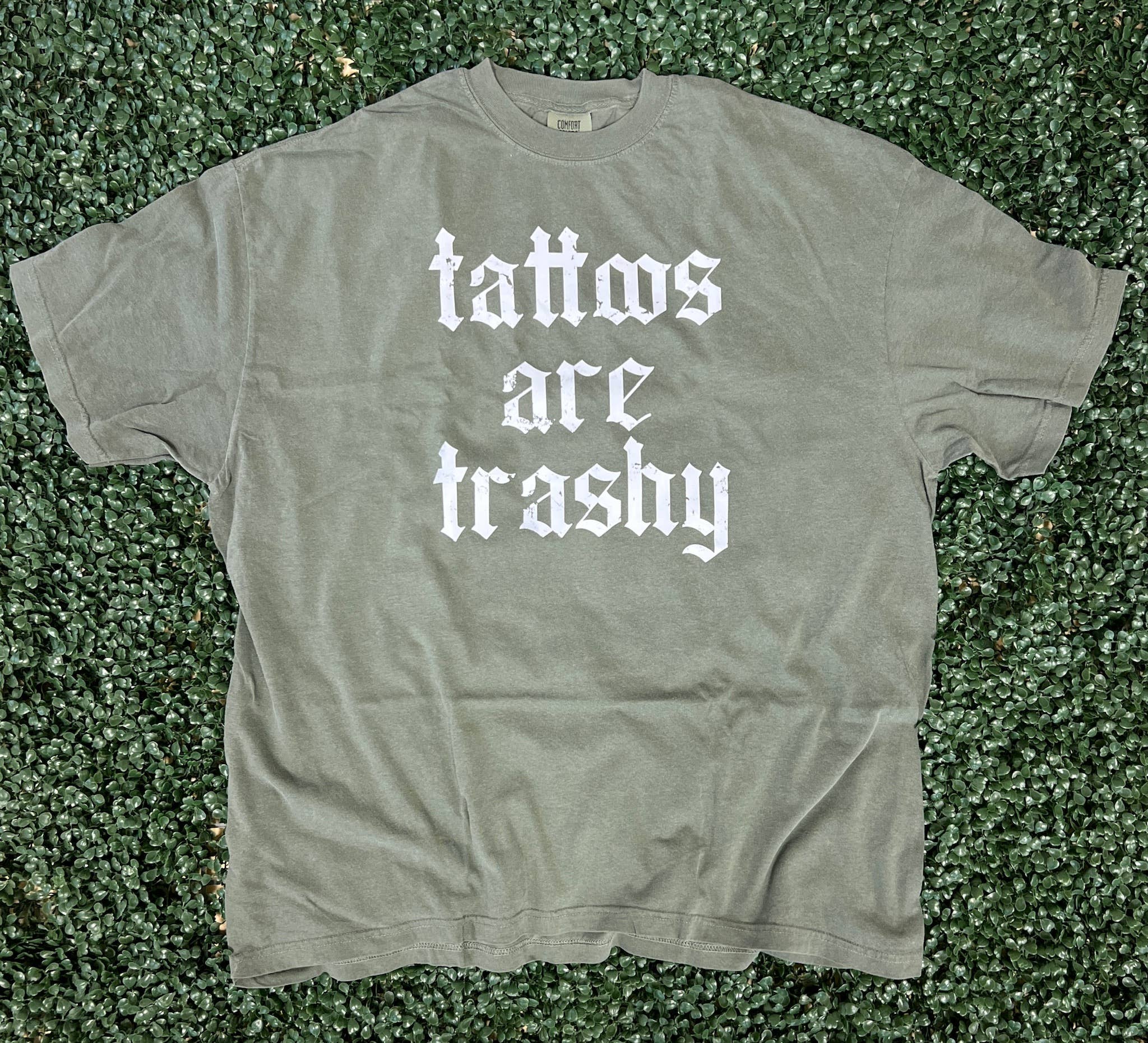 Tattoos Are Trashy On Comfort Colors Hemp