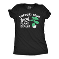 Support Your Local Plant Dealer Women's T Shirt