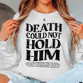 Death Could Not Hold Him Graphic Shirt | Long Sleeve