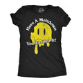 Have A Meltdown You Earned It Women's T Shirt