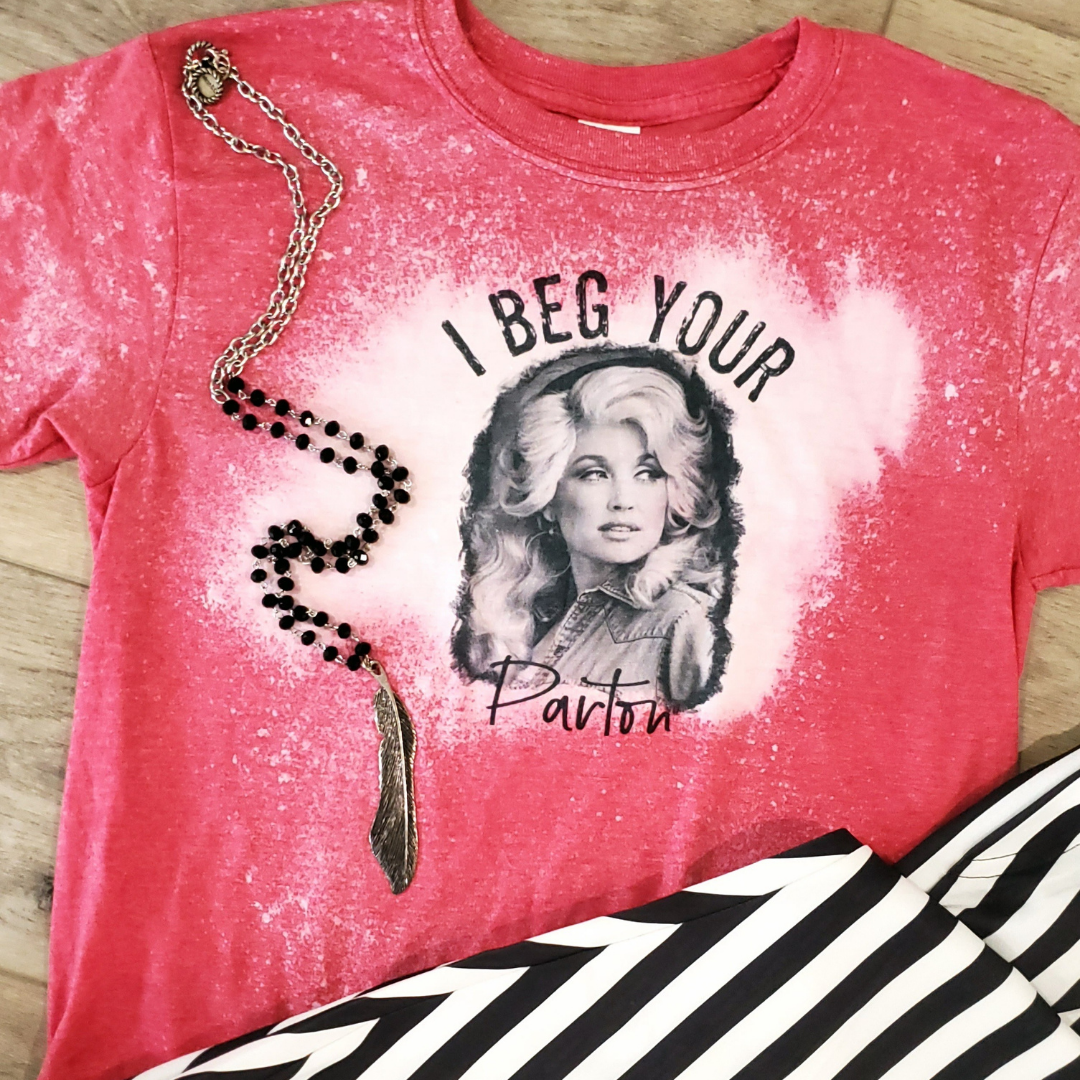 I Beg Your Parton Dolly Graphic Tee