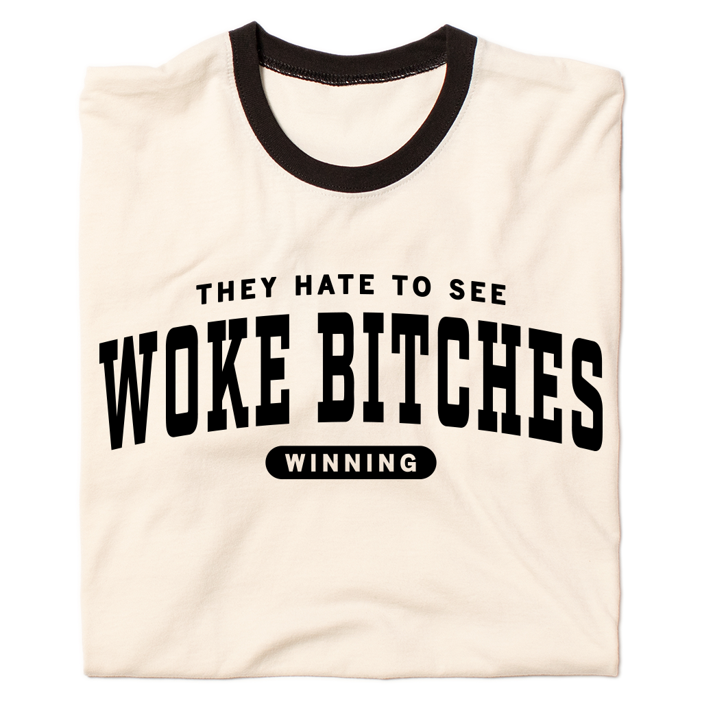 Woke Bitches Ringer