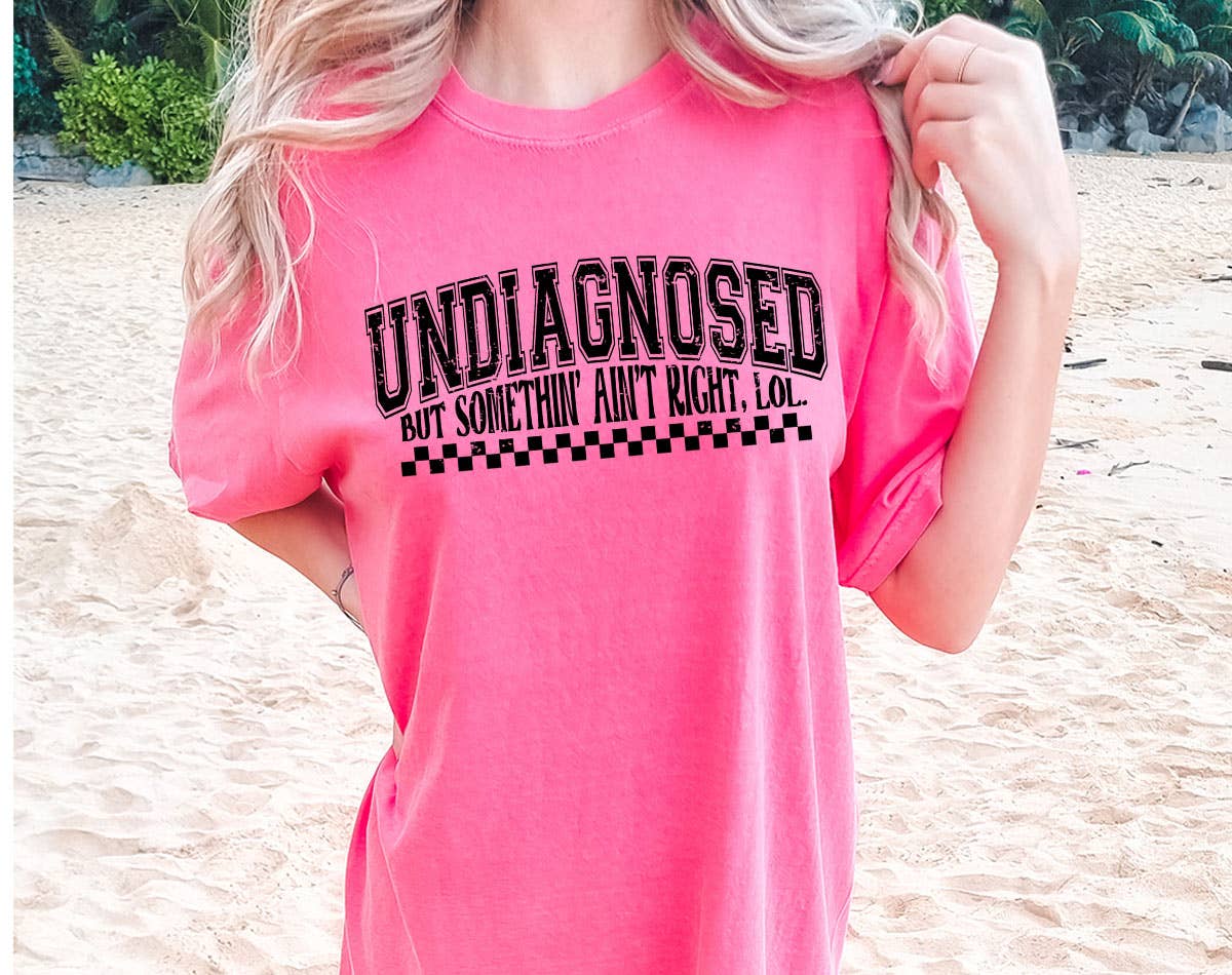Undiagnosed, But Something Ain't Right - Funny Comfort Color