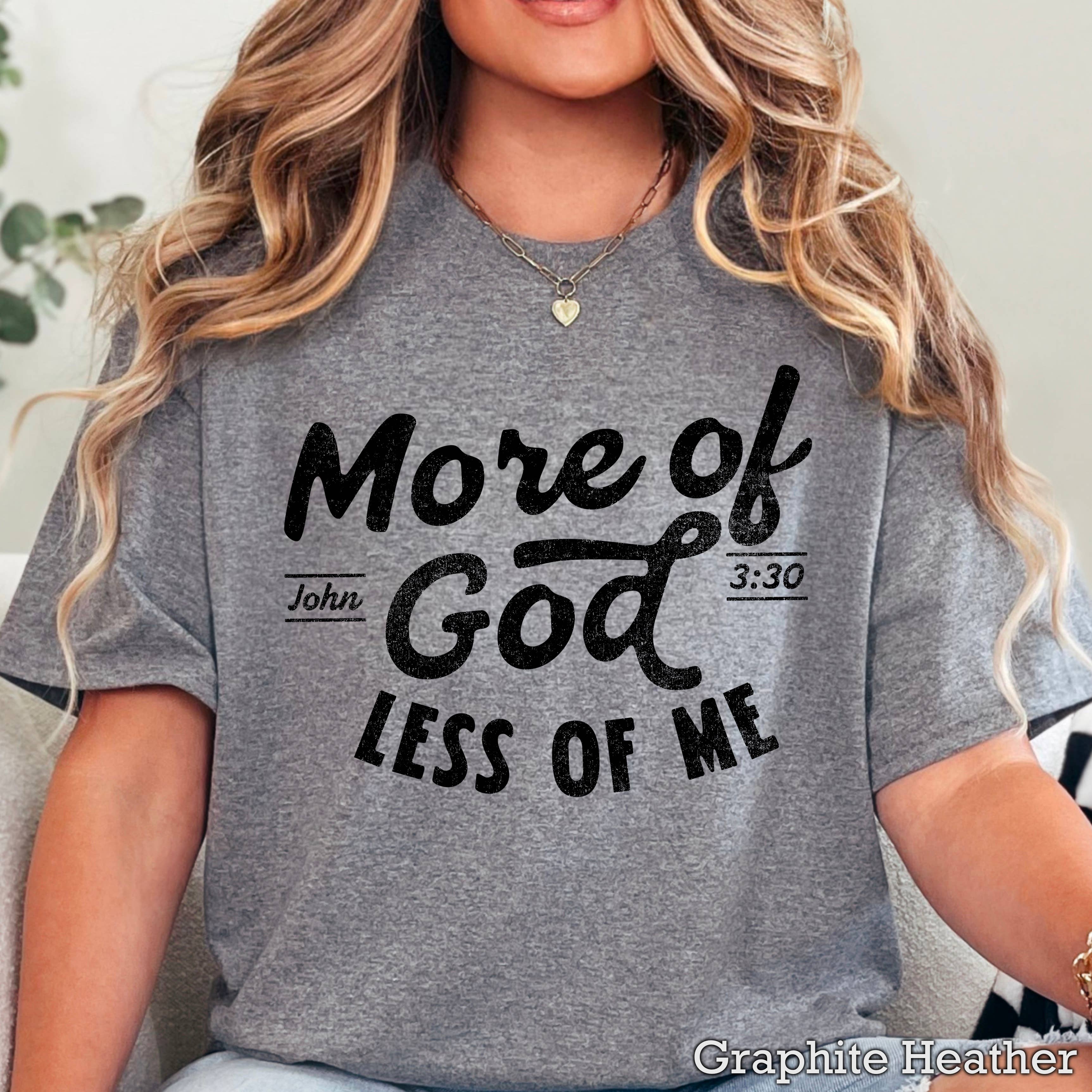 More of God Christian Graphic T-Shirt | Gildan