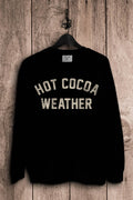Hot Cocoa Weather Sweatshirts