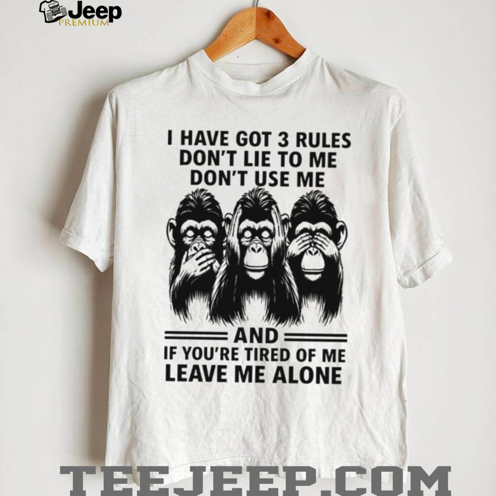 3 Rules Don’t Lie Use Me or Leave Me Alone Chimpanzee T Shirt