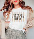 Coffee Makes Me Nicer Graphic Tee | Summer Tee