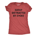 Easily Distracted By Cocks Women's T Shirt