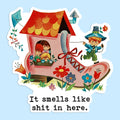 It Smells Like Shit in Here Sticker Decal