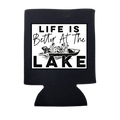 Life Is Better At the Lake Can Cooler
