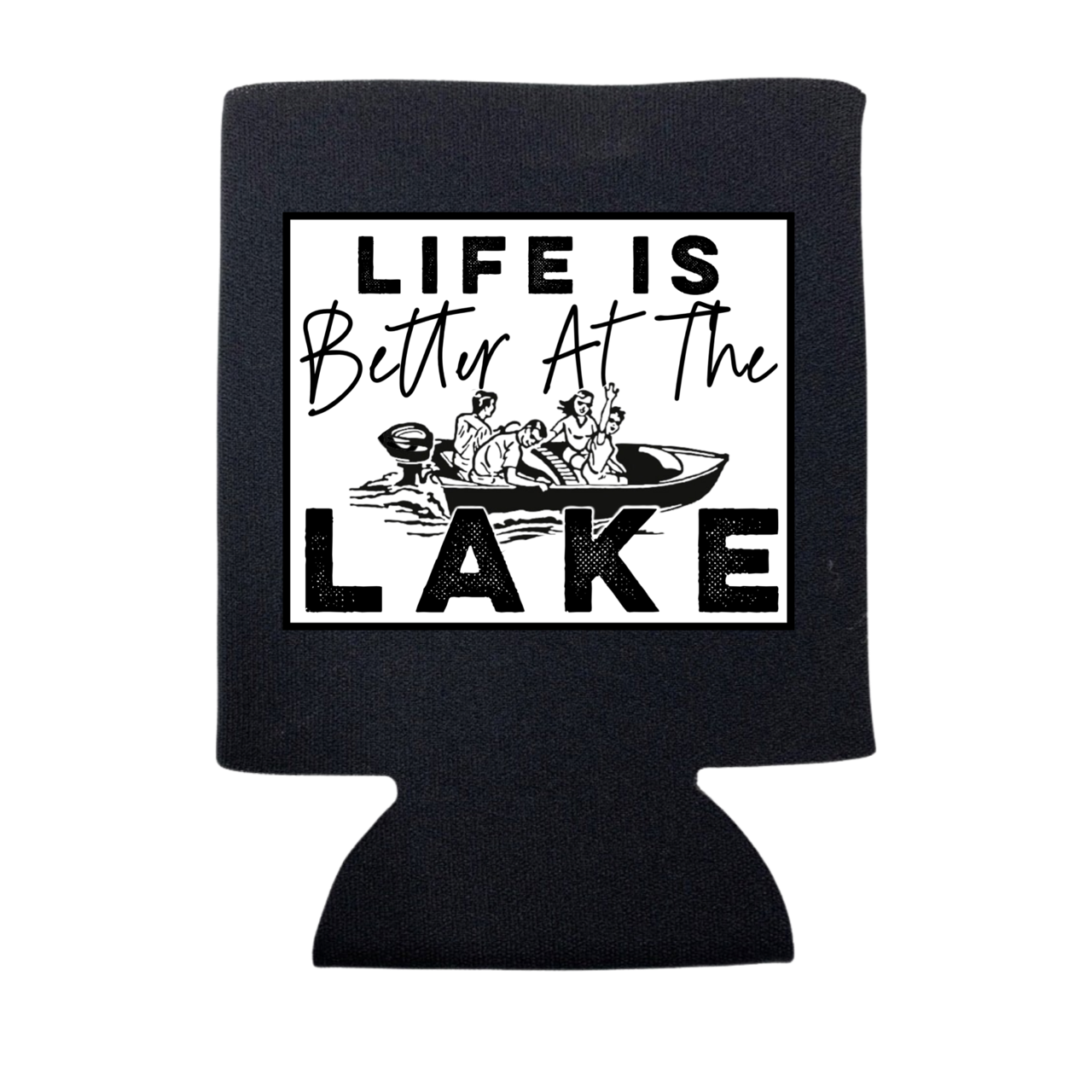 Life Is Better At the Lake Can Cooler