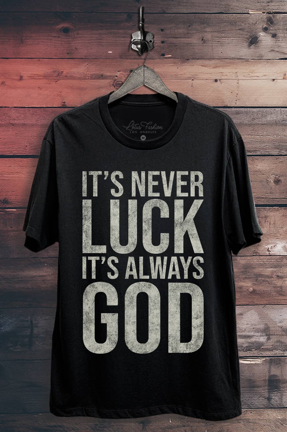 It's Never Luck It's Always God Graphic Top