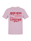 Home Reno Shows Love Language Men's T-Shirt