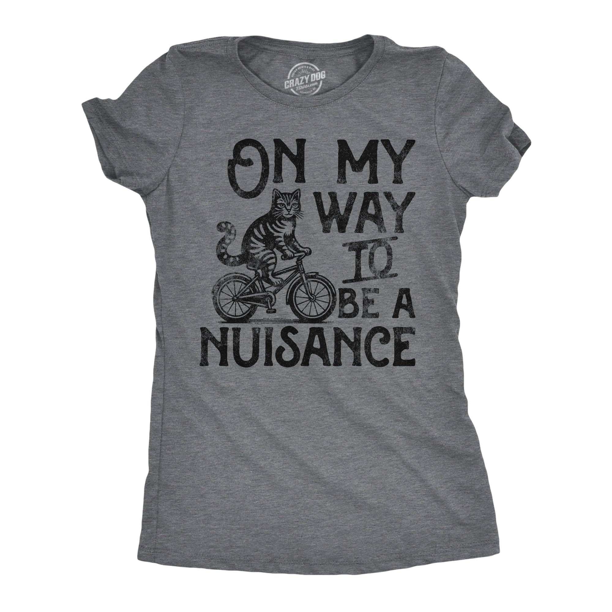 On My Way To Be A Nuisance Women's T Shirt