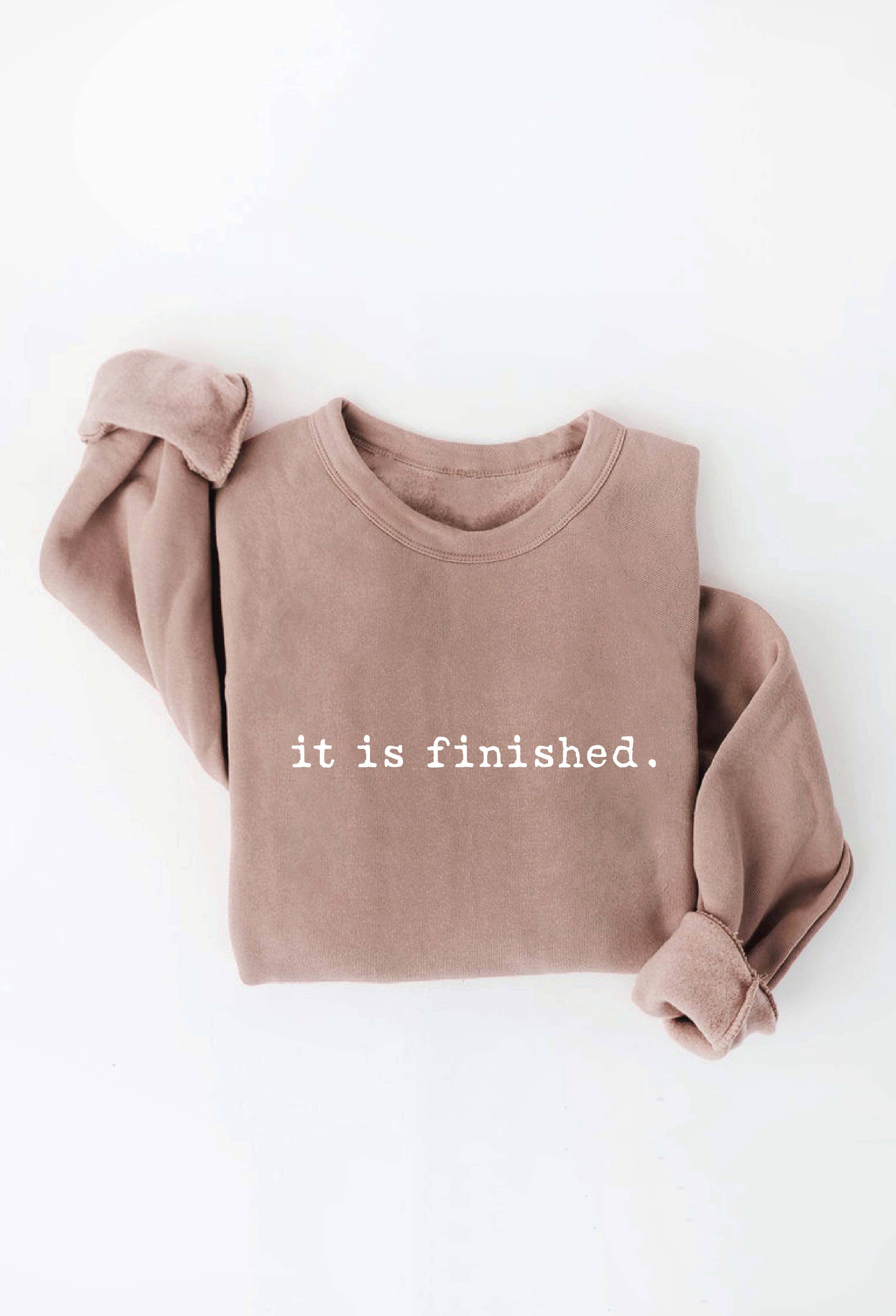 It Is Finished. Graphic Sweatshirt - Unisex Design