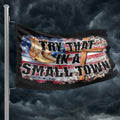 Try That in A Small Town Faith & Boots Flag - 1227