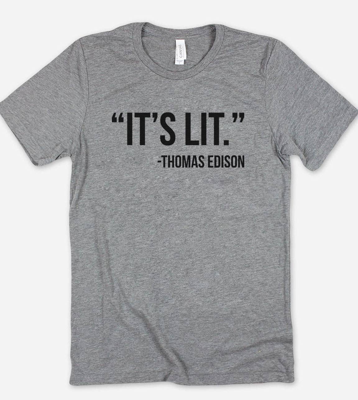 It's Lit Thomas Edison - Funny Sassy Cute Nerd T-Shirt