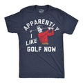 Apparently I Golf Now Men's T Shirt