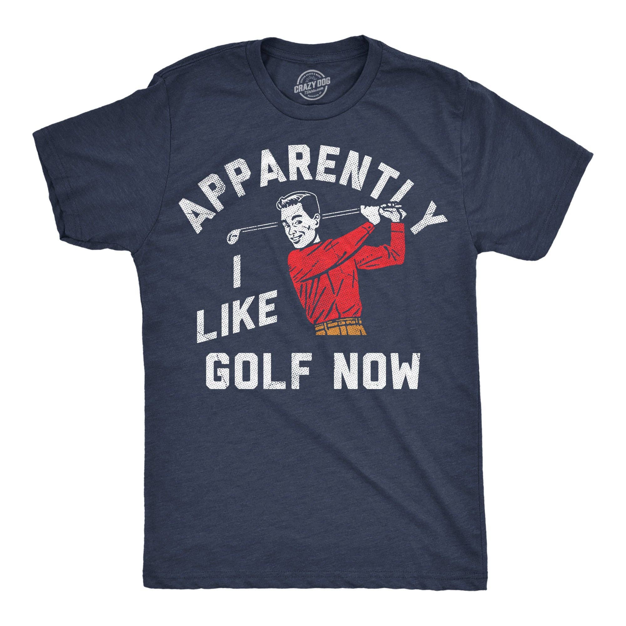 Apparently I Golf Now Men's T Shirt