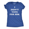 I Didnt Vote For Him Women's T Shirt