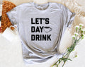 Let's Day Drink Coffee - Funny Coffee T-Shirt