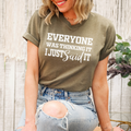 Everyone Was Thinking It I Just Said It T-Shirt