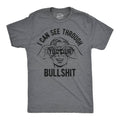 I Can See Through Your Bullshit Men's T Shirt