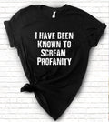 I Have Been Known To Scream - Fun Sassy Cute Nerd  T-Shirt