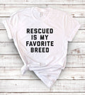 Rescued Is My Favorite Breed - Animal Lover Rescue T-Shirt