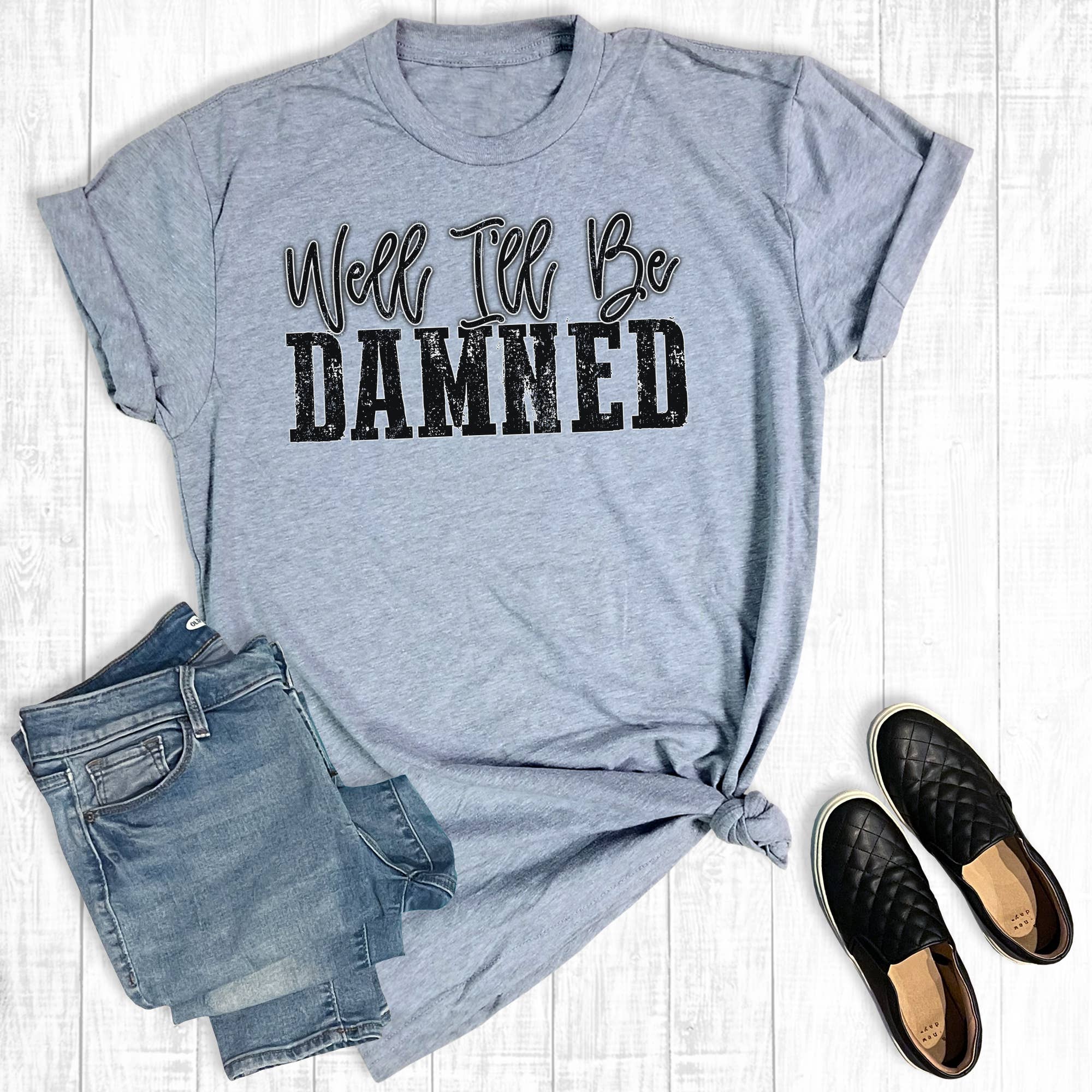 Well I'll Be...Graphic Tee